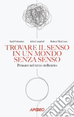 Trovare il senso in un mondo senza senso. Pensare nel terzo millennio libro