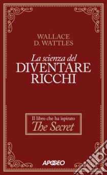 La scienza del diventare ricchi, Wattles Wallace Delois