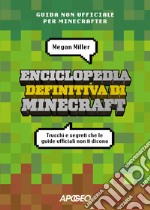 Enciclopedia definitiva di Minecraft. Trucchi e segreti che le guide ufficiali non ti dicono libro