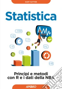 Statistica. Principi e metodi con R e i dati della NBA