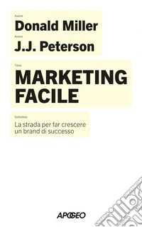 Marketing facile. La strada per far crescere un brand di successo libro