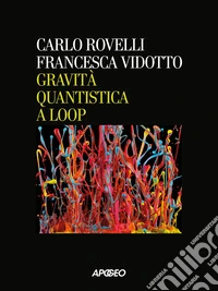 Gravità quantistica a loop libro