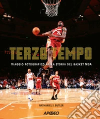 Terzo tempo. Viaggio fotografico nella storia del basket NBA libro