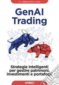 GenAI trading. Strategie intelligenti per gestire patrimoni, investimenti e portafogli libro