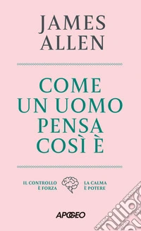 Come un uomo pensa, cosi è libro