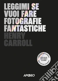 Leggimi se vuoi fare fotografie fantastiche libro