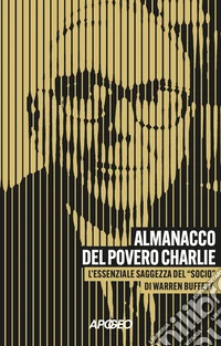 Almanacco del povero Charlie. L'essenziale saggezza del «socio» di Warren Buffett