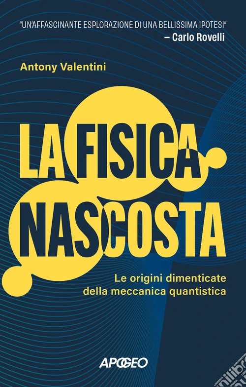 La fisica nascosta. Le origini dimenticate della meccanica quantistica
