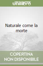 Naturale come la morte libro