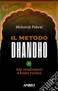 Il metodo Dhandho. Alti rendimenti a basso rischio libro