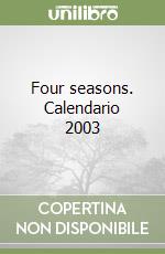 Four seasons. Calendario 2003 libro