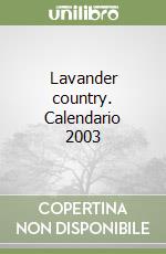 Lavander country. Calendario 2003 libro