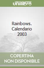 Rainbows. Calendario 2003 libro