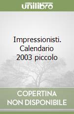 Impressionisti. Calendario 2003 piccolo libro