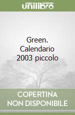 Green. Calendario 2003 piccolo libro