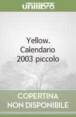 Yellow. Calendario 2003 piccolo libro