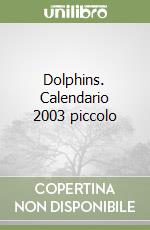 Dolphins. Calendario 2003 piccolo libro