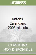Kittens. Calendario 2003 piccolo libro