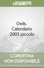 Owls. Calendario 2003 piccolo libro