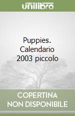 Puppies. Calendario 2003 piccolo libro