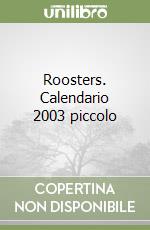 Roosters. Calendario 2003 piccolo libro