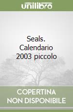 Seals. Calendario 2003 piccolo libro