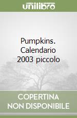 Pumpkins. Calendario 2003 piccolo libro
