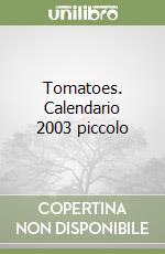 Tomatoes. Calendario 2003 piccolo libro