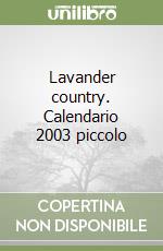 Lavander country. Calendario 2003 piccolo libro