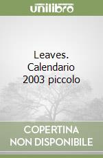 Leaves. Calendario 2003 piccolo libro