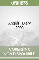 Angels. Diary 2003 libro