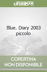 Blue. Diary 2003 piccolo libro