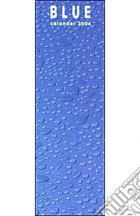 Blue. Calendario 2004 lungo