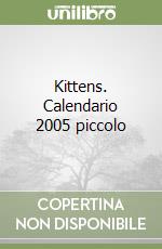 Kittens. Calendario 2005 piccolo libro