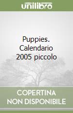 Puppies. Calendario 2005 piccolo libro
