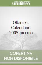 Olbinski. Calendario 2005 piccolo libro