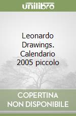 Leonardo Drawings. Calendario 2005 piccolo libro
