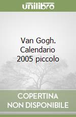 Van Gogh. Calendario 2005 piccolo