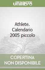 Athlete. Calendario 2005 piccolo