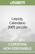 Leipzig. Calendario 2005 piccolo libro