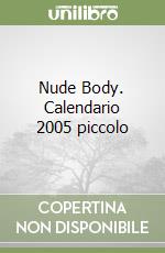 Nude Body. Calendario 2005 piccolo libro