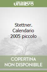 Stettner. Calendario 2005 piccolo libro
