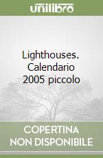 Lighthouses. Calendario 2005 piccolo