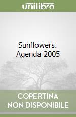 Sunflowers. Agenda 2005 libro