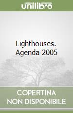 Lighthouses. Agenda 2005 libro