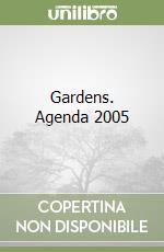 Gardens. Agenda 2005 libro