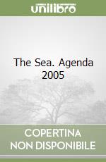 The Sea. Agenda 2005 libro