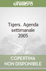 Tigers. Agenda settimanale 2005