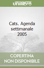 Cats. Agenda settimanale 2005 libro