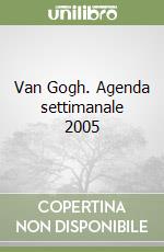 Van Gogh. Agenda settimanale 2005